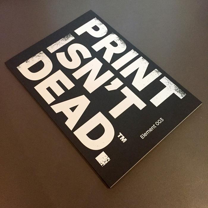 Print Isn't Dead | Element 003